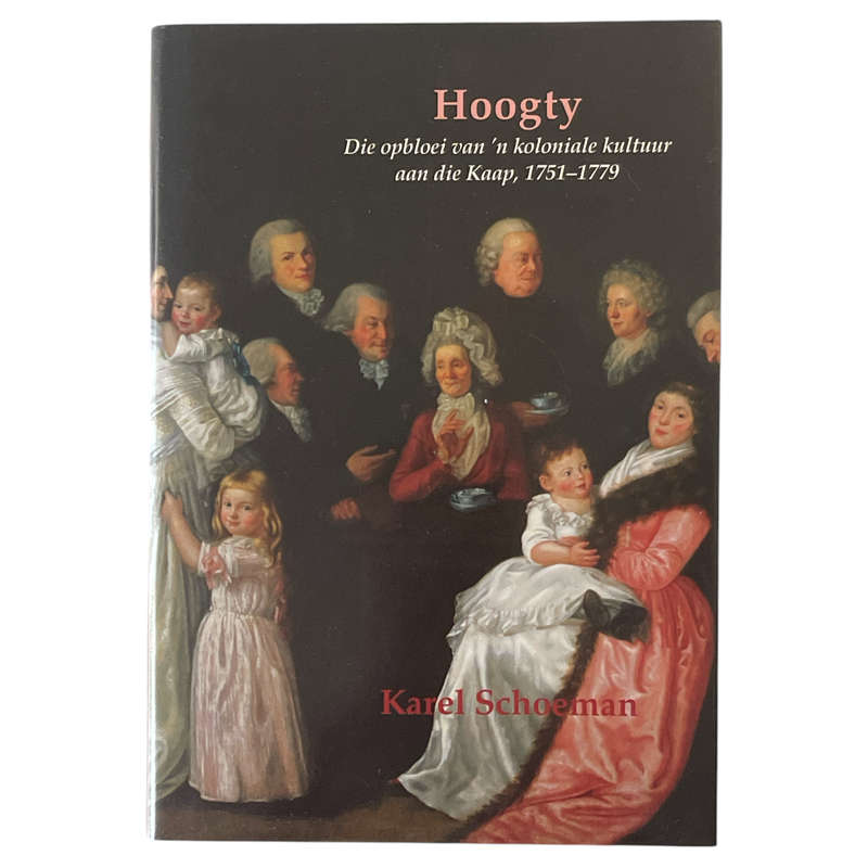 1751-1779 Hoogty, Die opbloei van 'n koloniale kultuur aan die Kaap by Karel Shoeman Hardcover w/Dus