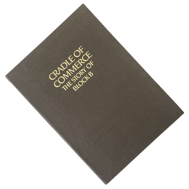 1974 Cradle Of Commerce, The Story Of Block B by Margaret Cairns Hardcover w/o Dustjacket