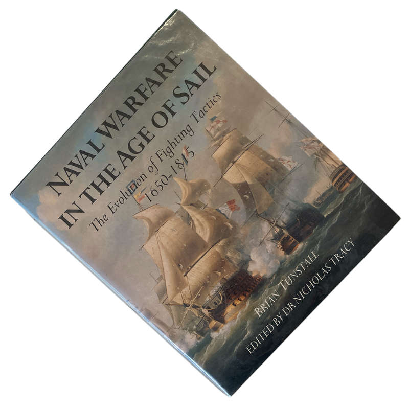 1990 Naval Warfare in The Age of Sail, The Evolution of Fighting Tactics 1650-1815 by Brain Tunstall