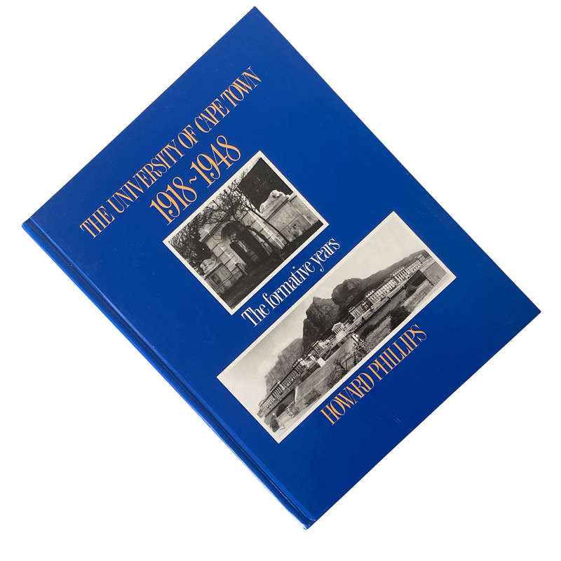 1918-1948 The University of Cape Town, The Formative Years by Howard Phillips Hardcover w/o Dustjack