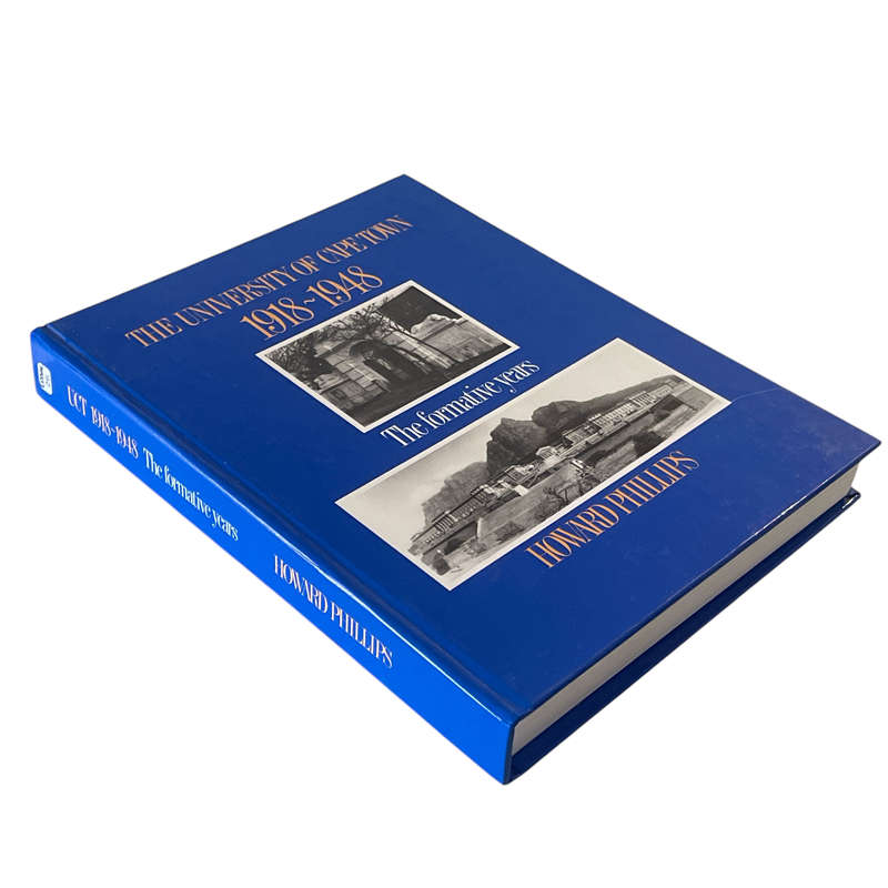1918-1948 The University of Cape Town, The Formative Years by Howard Phillips Hardcover w/o Dustjack