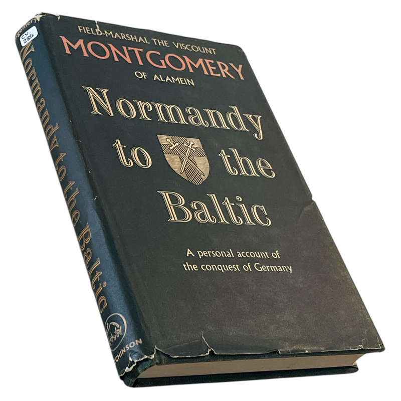 1947 Normandy to the Baltic, Field-Marshal The Viscount Montgomery of Alamein by Hutchinson of Londo