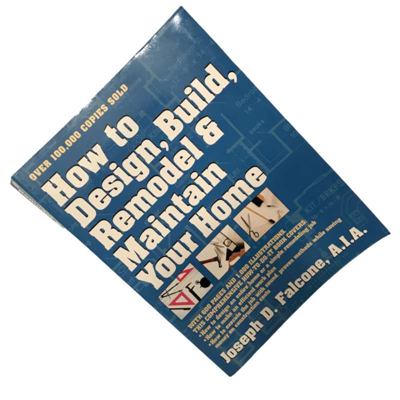 How to Design, Build. Remodel, Maintain Your Home by Joseph D. Falcone (First Fireside Edition 1980)