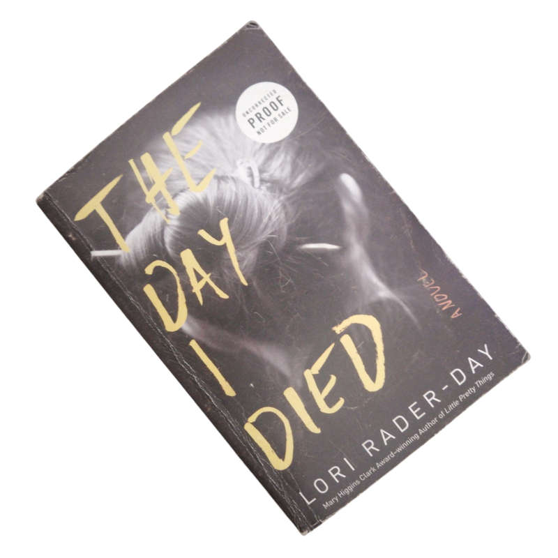 2017 The Day I Died by Lori Rader-Day Uncorrected Proof Copy First Edition Softcover