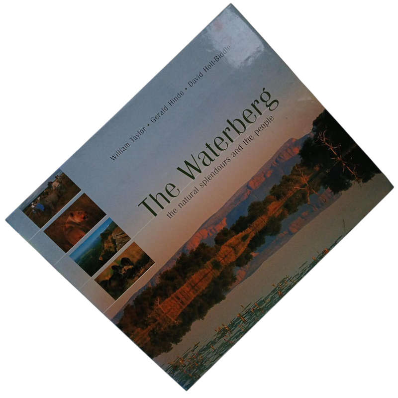 The Waterberg, The Natural Splendours and People By William Taylor Hardcover w/Dustjacket