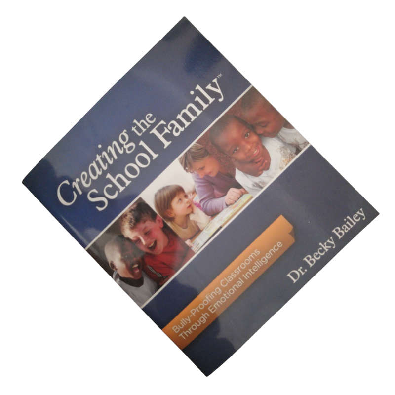 2011 Creating The School Family by Dr. Becky Bailey Softcover