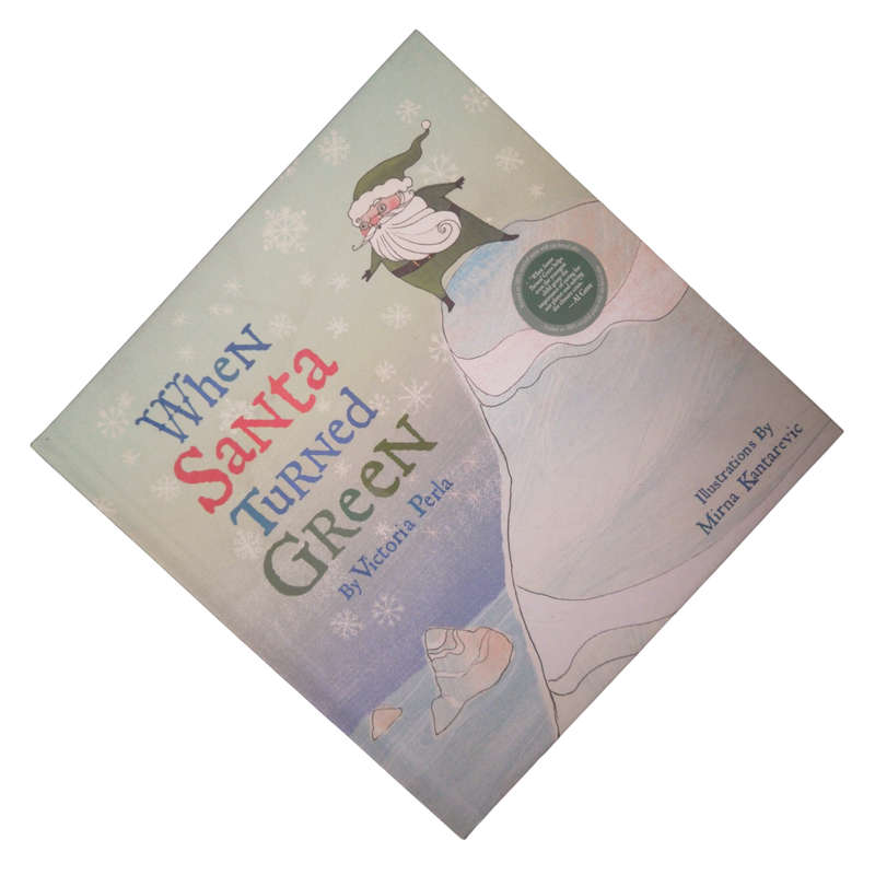 2007 When Santa Turned Green by Victoria Perla Hardcover w/o Dustjacket