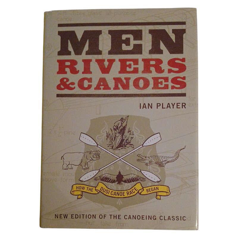 2007 Men Rivers & Canoes By Ian Player Hardcover w/Dustjacket