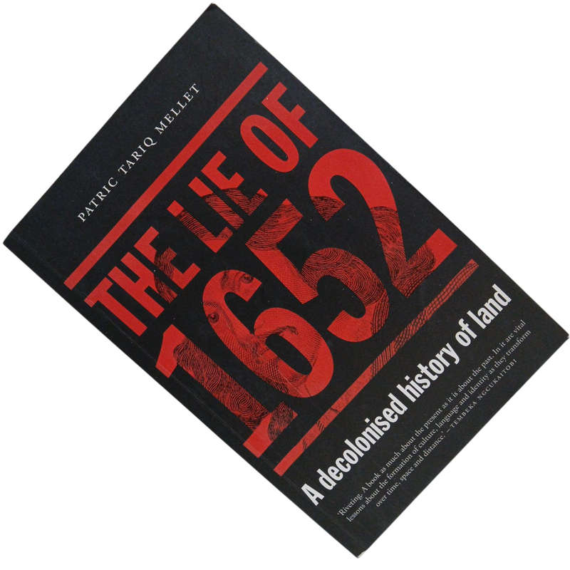 2020 The Lie Of 1652, A Decolonised History Of Land Softcover