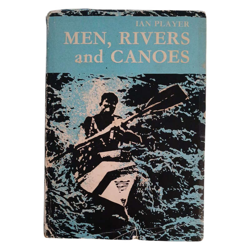 1964 Men, Rivers and Canoes by Ian Player Hardcover w/Dustjacket