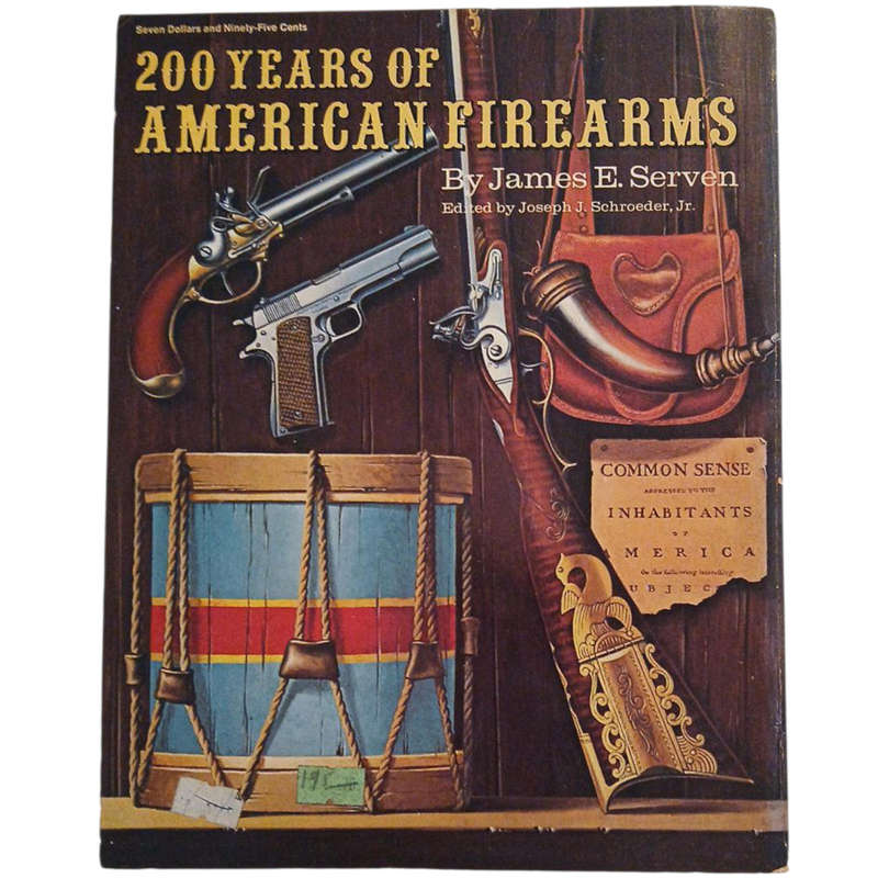 1975 200 Years of American Firearms By James Edsall Serven Softcover