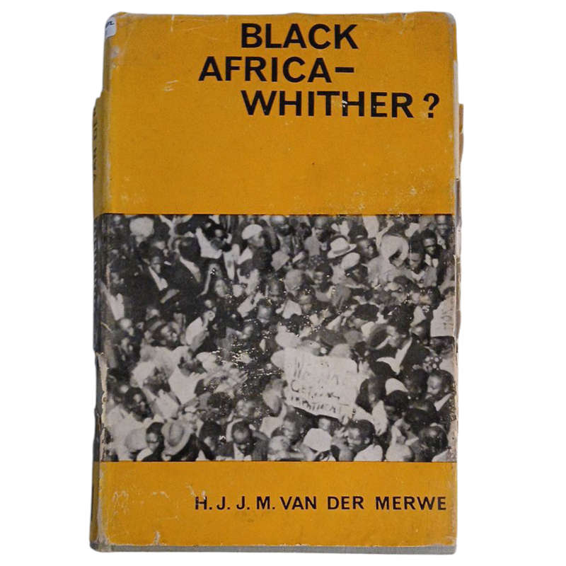 1963 Black Africa - Whiter By H.J.J.M Van Der Merwe Hardcover w/Dustjacket
