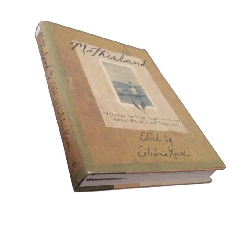 1999 Motherland- Writings By Irish American Women About Mothers And Daughters Hardcover w/Dustjacket