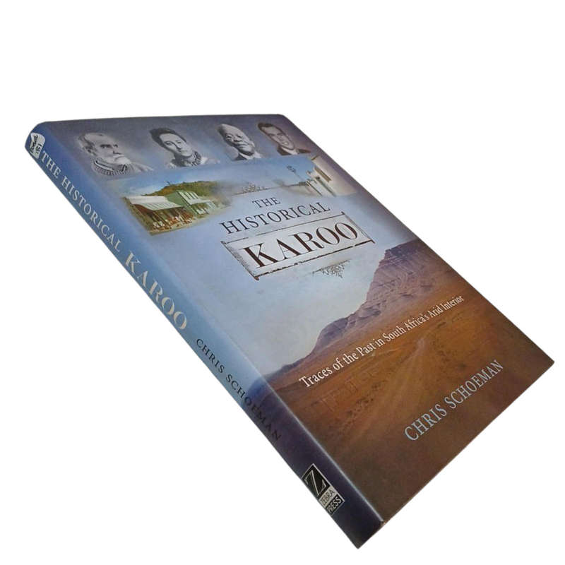 2013 The Historical Karoo, The Traces of the Past In South Africa's Arid Interior By Chris Schoeman