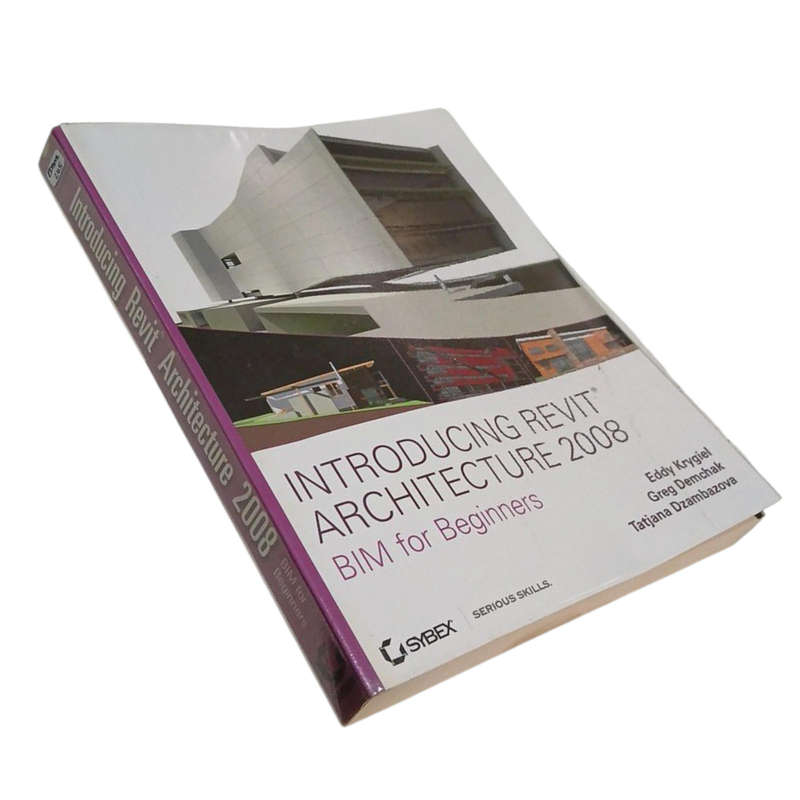 2007 Introducing Revit Architecture 2008 by Eddy Krygiel, Greg Demchank, Tatjana Dzambazova Softcove