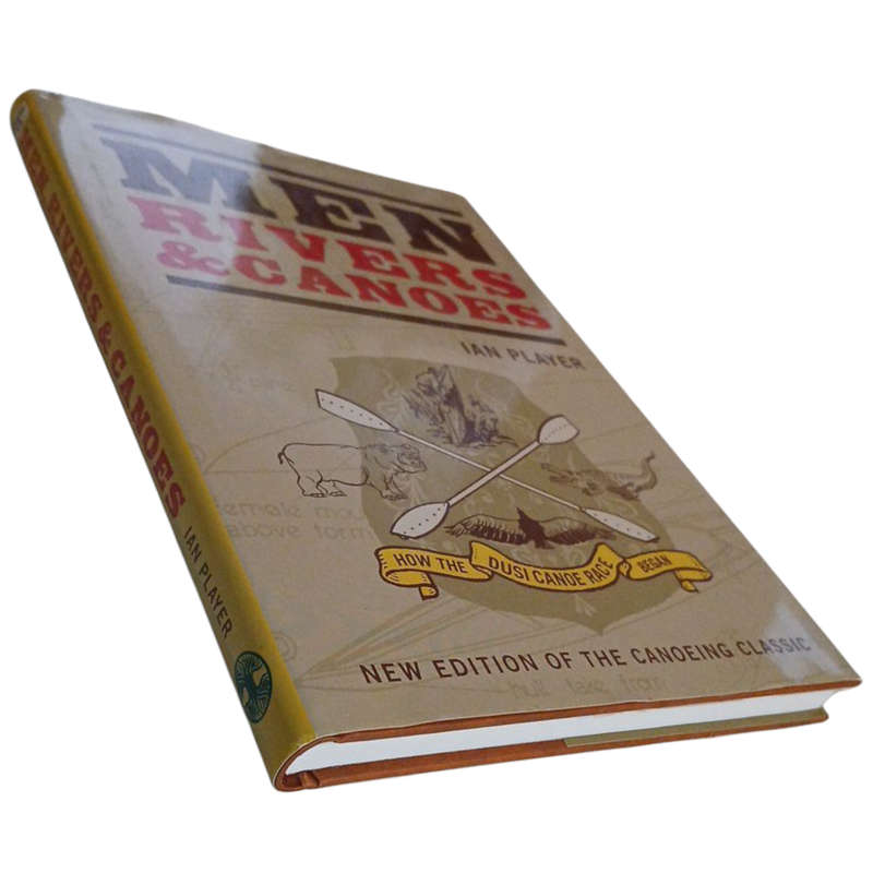 2007 Men Rivers & Canoes By Ian Player Hardcover w/Dustjacket