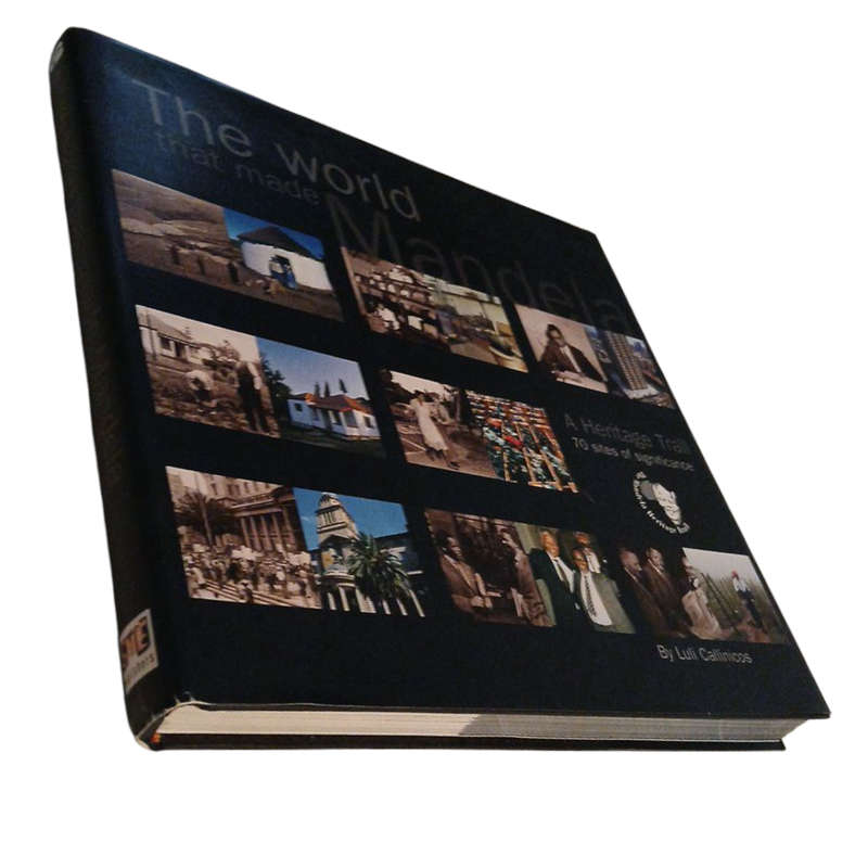 2000 The World that Made Mandela, A Heritage Trail 70 Sites of Significance By Luli Callinicos Hardc