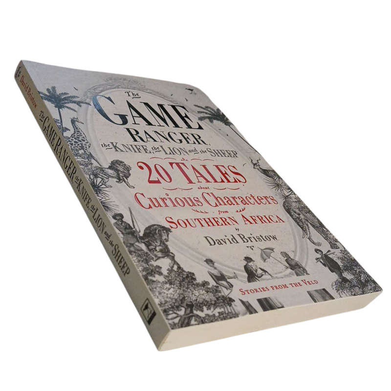 2018 The Game Ranger, the Knife, the Lion and the Sheep By David Bristow Softcover