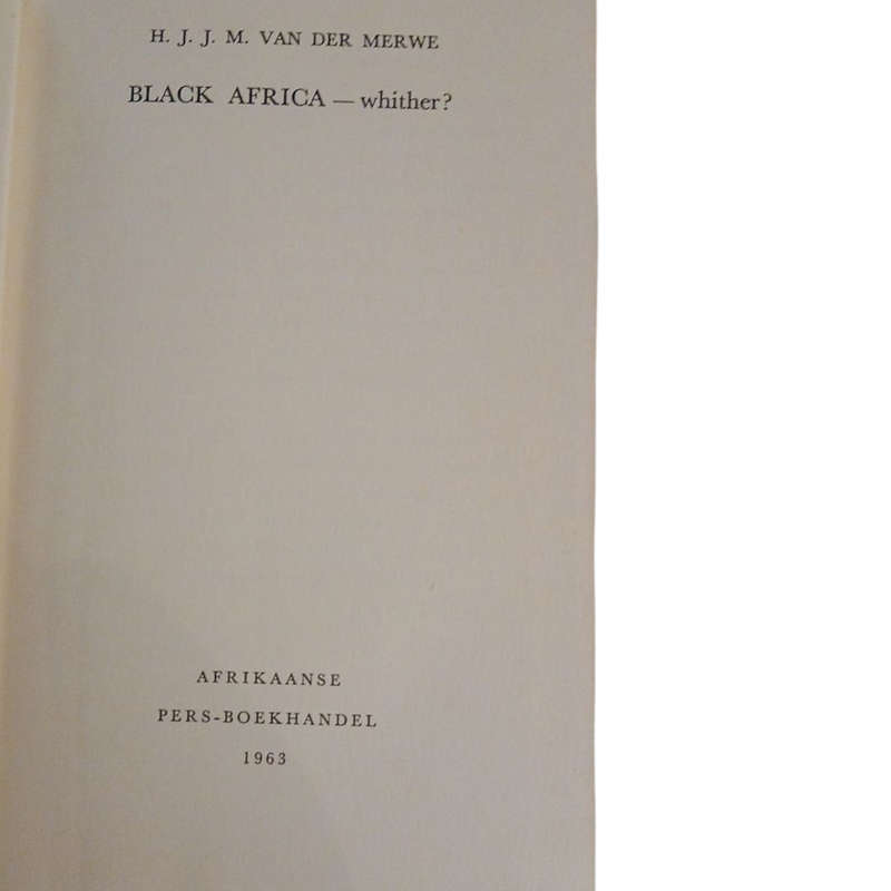 1963 Black Africa - Whiter By H.J.J.M Van Der Merwe Hardcover w/Dustjacket