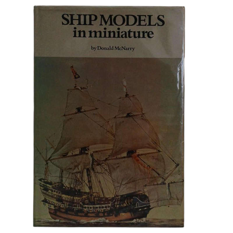 1975 Ship Models in Miniature by Donald McNarry Hardcover w/Dustjacket