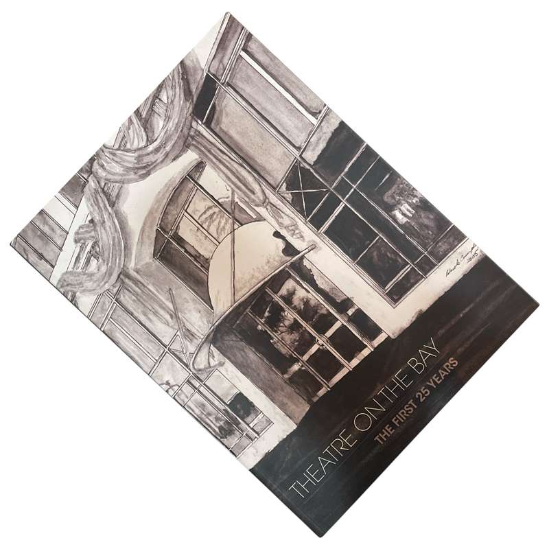 2013 Theatre On The Bay - The First 25 Years by Suzaan Keyter Softcover
