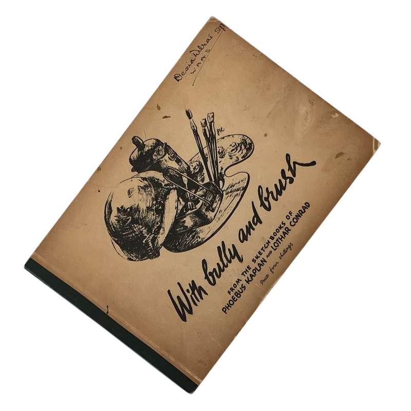 With Bully and Brush - From the Sketchbooks of Phoebus Kaplan and Lothar Conrad Softcover
