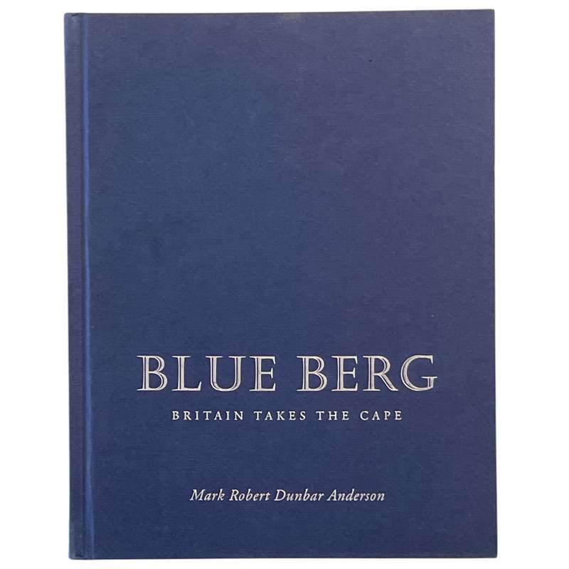 2008 Blue Berg - Britain Takes The Cape by Mark Robert Dunbar Anderson Hardcover w/o Dustjacket