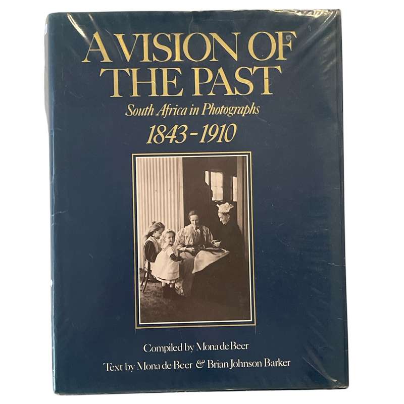 1992 A Vision Of The Past - South Africa In Photographs 1843-1910 by Mona De Beer Hardocover w/Dustj