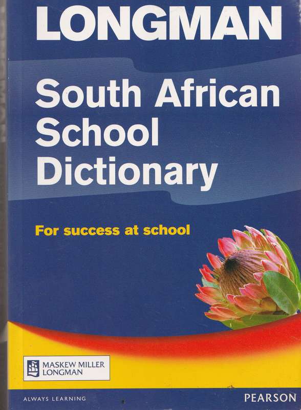 LONGMAN SOUTH AFRICAN SCHOOL DICTIONARY: FOR SUCCESS AT SCHOOL