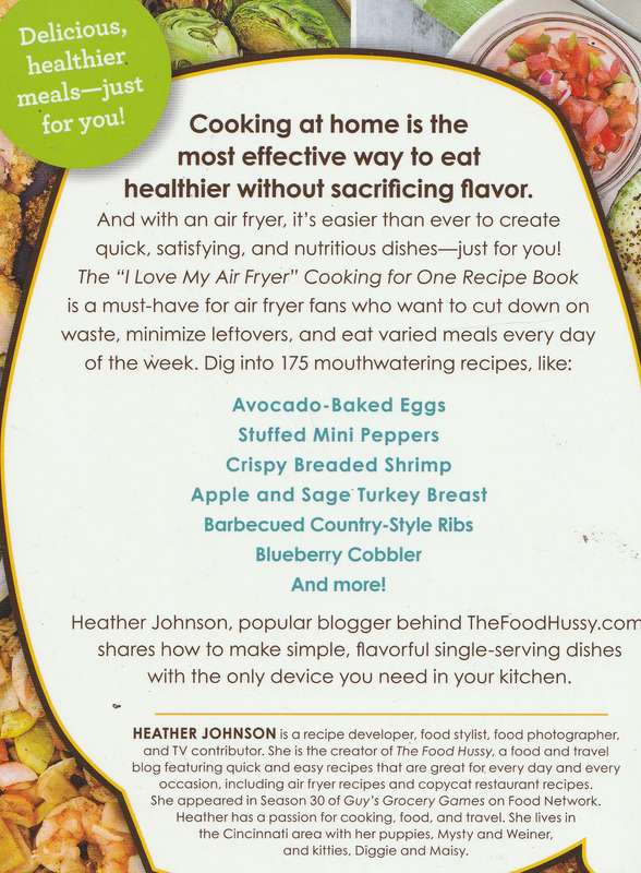 THE "I LOVE MY AIR FRYER" COOKING FOR ONE RECIPE BOOK by Heather Johnson