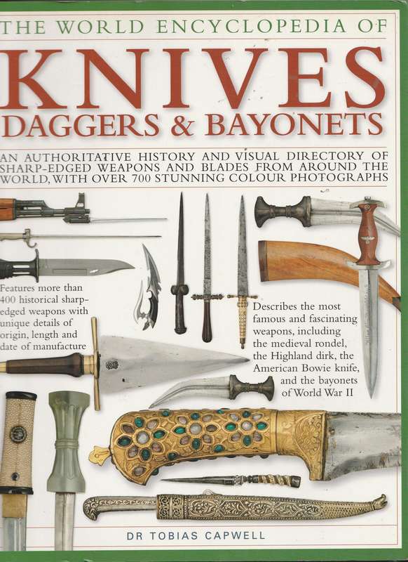 THE WORLD ENCYCLOPEDIA OF KNIVES DAGGERS & BAYONETS by Dr Tobias Capwell