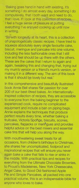 ANNIE BELL'S BAKING BIBLE: OVER 200 TRIPLE-TESTED RECIPES THAT YOU'LL WANT TO COOK AGAIN AND AGAIN
