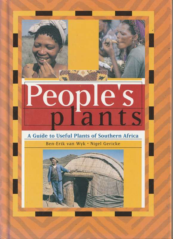 PEOPLE'S PLANTS: A GUIDE TO USEFUL PLANTS OF SOUTHERN AFRICA by Ben Erik van Wyk & Nigel Gericke