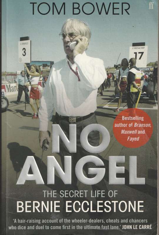 NO ANGEL: THE SECRET LIFE OF BERNIE ECCLESTONE by Tom Bower