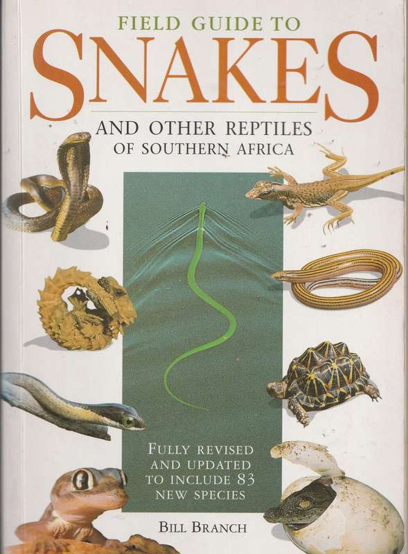 FIELD GUIDE TO SNAKES & OTHER REPTILES OF SOUTHERN AFRICA by Bill Branch