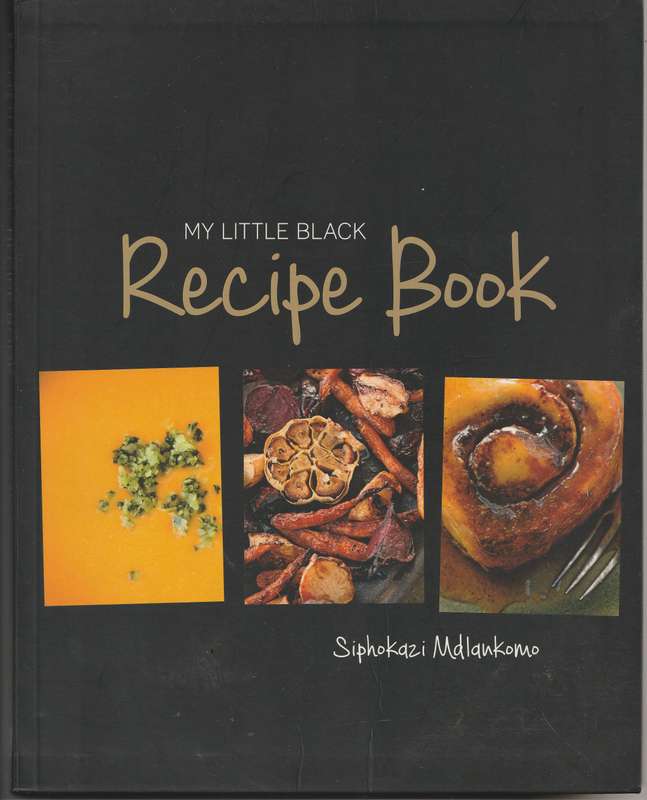 MY LITTLE BLACK RECIPE BOOK by Siphokazi Mdlankomo