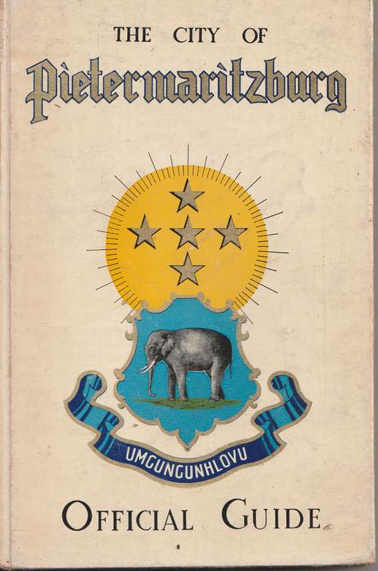 THE CITY OF PIETERMARITZBURG / UMGUNGUNHLOVU: OFFICIAL GUIDE ( July, 1952 )