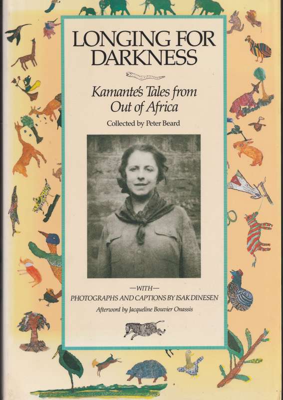 LONGING FOR DARKNESS: KAMANTE'S TALES FROM OUT OF AFRICA collected by Peter Beard