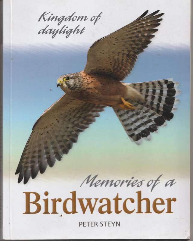 KINGDOM OF DAYLIGHT: MEMORIES OF A BIRDWATCHER by Peter Steyn