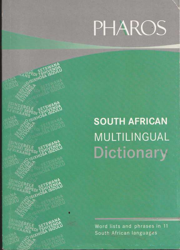PHAROS SOUTH AFRICAN MULTILINGUAL DICTIONARY: WORD LISTS & PHRASES IN 11 SA LANGUAGES