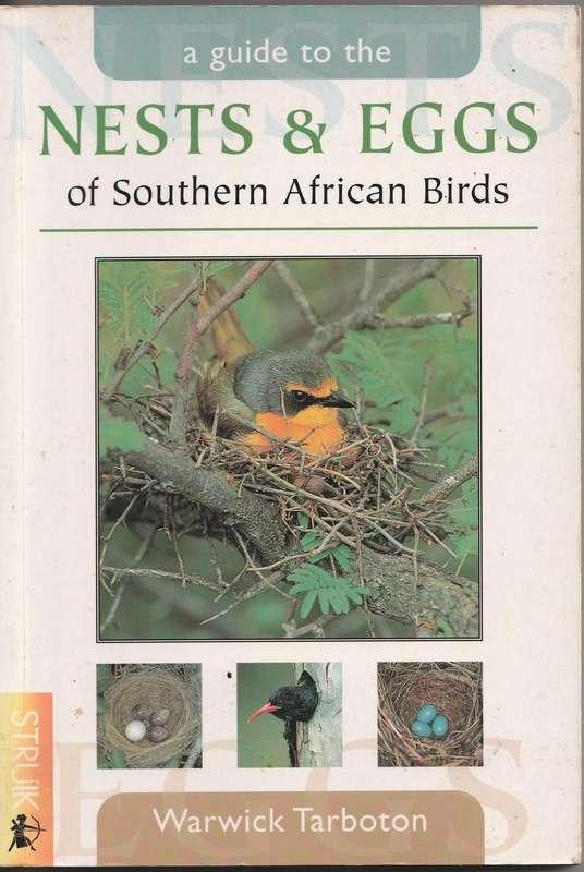 A GUIDE TO THE NESTS & EGGS OF SOUTHERN AFRICAN BIRDS by Warwick Tarboton