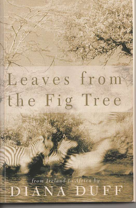 LEAVES FROM THE FIG TREE: FROM IRELAND TO AFRICA by Diana Duff