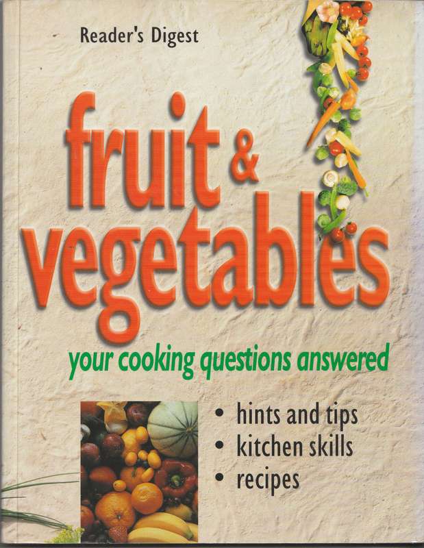 READER'S DIGEST FRUIT & VEGETABLES: YOUR COOKING QUESTIONS ANSWERED