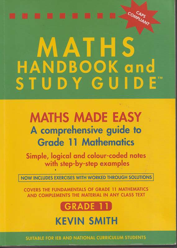MATHS HANDBOOK AND STUDY GUIDE: MATHS MADE EASY: GRADE 11 by Kevin Smith