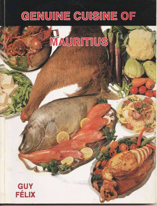 GENUINE CUISINE OF MAURITIUS by Guy Felix