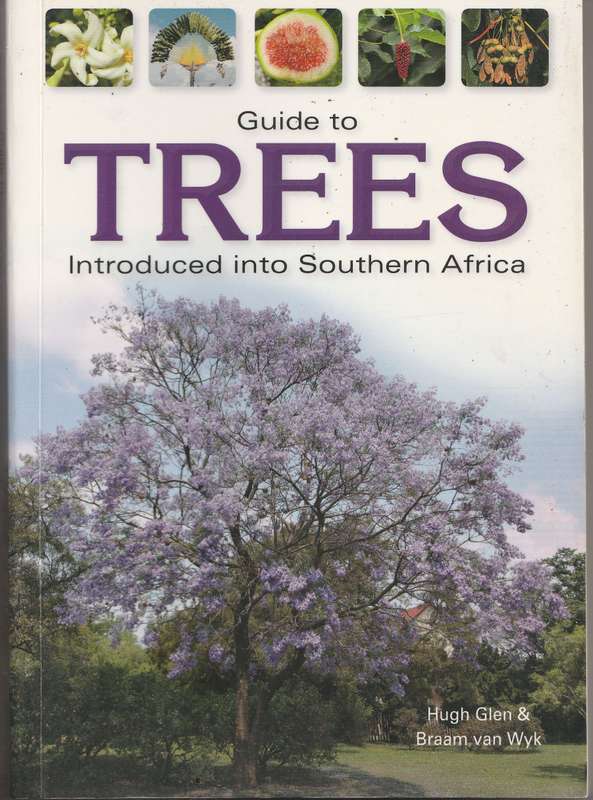 GUIDE TO TREES: INTRODUCED INTO SOUTHERN AFRICA by Hugh Glen & Braam van Wyk