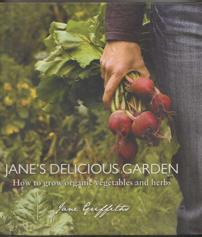 JANE'S DELICIOUS GARDEN: HOW TO GROW ORGANIC VEGETABLES & HERBS by Jane Griffiths