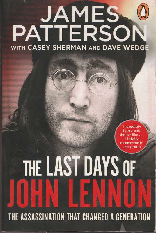 THE LAST DAYS OF JOHN LENNON by James Patterson with Casey Sherman & Dave Wedge