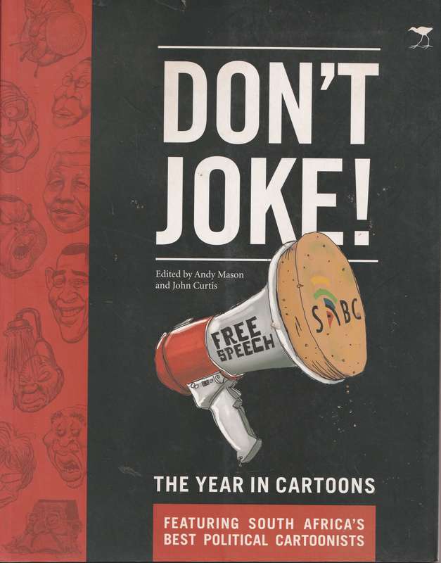 DON'T JOKE! THE YEAR IN CARTOONS: FEATURING SOUTH AFRICA'S BEST POLITICAL CARTOONISTS