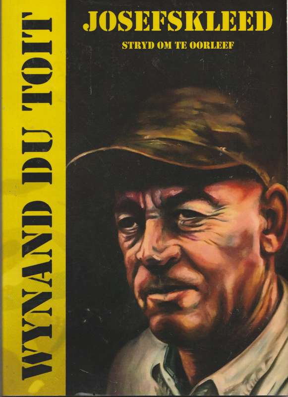 JOSEFSKLEED: STRYD OM TE OORLEEF by Wynand du Toit